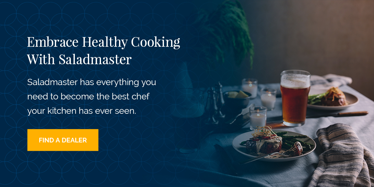 Embrace Healthy Cooking With Saladmaster