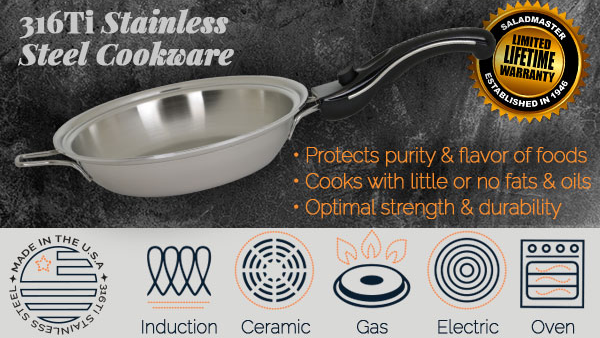 316 stainless steel, 316ti stainless steel, 316ti, saladmaster, 316 cookware, 316 titanium cookware, 316 ti cookware, stainless steel made in usa